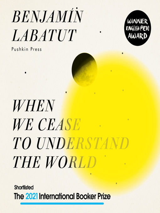 Title details for When We Cease to Understand the World by Benjamín Labatut - Wait list